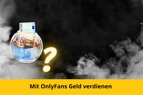 onlyfans geld verdienen als paar|Auf Onlyfans Geld verdienen: so funktioniert es